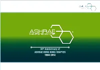 30Th Anniversary of ASHRAE HONG KONG CHAPTER 1984-2014 ISBN 978-988-12980-0-3 Printed on Recycled Paper All Rights Reserved 2014