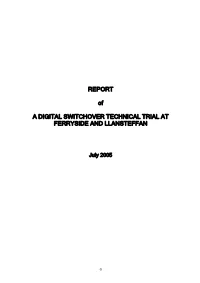 REPORT of a DIGITAL SWITCHOVER TECHNICAL TRIAL at FERRYSIDE and LLANSTEFFAN