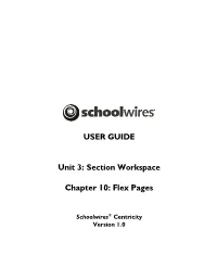 USER GUIDE Unit 3: Section Workspace Chapter 10: Flex Pages