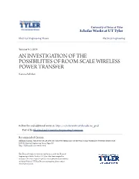 AN INVESTIGATION of the POSSIBILITIES of ROOM-SCALE WIRELESS POWER TRANSFER Karuna Adhikari