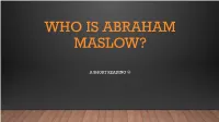 Who Is Abraham Maslow?