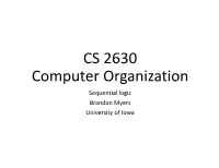 CS 2630 Computer Organization Sequential Logic Brandon Myers University of Iowa Ingredients for a Processor