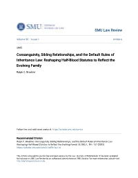 Consanguinity, Sibling Relationships, and the Default Rules of Inheritance Law: Reshaping Half-Blood Statutes to Reflect the Evolving Family