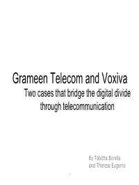Grameen Telecom and Voxiva Two Cases That Bridge the Digital Divide Through Telecommunication