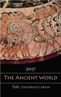 The Ancient World 1.800.405.1619/Yalebooks.Com Now Available in Paperback Recent & Classic Titles
