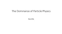 The Dominance of Particle Physics