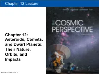 Chapter 12: Asteroids, Comets, and Dwarf Planets: Their Nature, Orbits, and Impacts