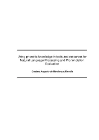 Using Phonetic Knowledge in Tools and Resources for Natural Language Processing and Pronunciation Evaluation