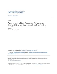 Asynchronous Data Processing Platforms for Energy Efficiency, Performance, and Scalability Liang Men University of Arkansas, Fayetteville