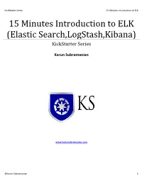 15 Minutes Introduction to ELK (Elastic Search,Logstash,Kibana) Kickstarter Series