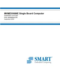 MVME55006E Single Board Computer Installation and Use P/N: 6806800A37K September 2019 © 2019 SMART Embedded Computing™, Inc