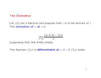 The Derivative Let F(X) Be a Function and Suppose That C Is in the Domain