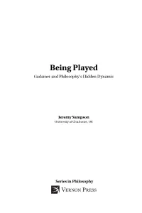 Being Played Gadamer and Philosophy’S Hidden Dynamic