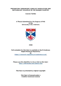PREVENTING TERRORISM? CONFLICT RESOLUTION and NATIONALIST VIOLENCE in the BASQUE COUNTRY Ioannis Tellidis a Thesis Submitted