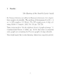 1 Snarks the Hunting of the Snark by Lewis Carroll by Vizing's Theorem, (As Well As by Shannon's Theorem), Every Degree