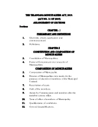 THE TELANGANA MUNICIPALITIES ACT, 2019. (ACT NO. 11 of 2019) ARRANGEMENT of SECTIONS Sections CHAPTER - I PRELIMINARY and DEFINITIONS 1