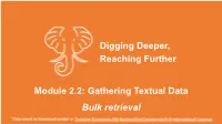 Gathering Textual Data Bulk Retrieval in This Module We’Ll…