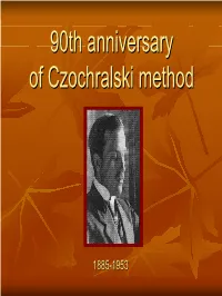 90Th Anniversary of Czochralski Pulling Method