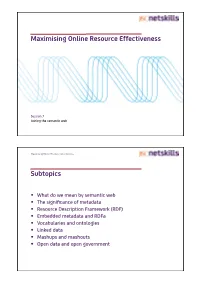 Rdfa • Vocabularies and Ontologies • Linked Data • Mashups and Mashouts • Open Data and Open Government Maximising Online Resource Effectiveness