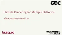 Flexible Rendering for Multiple Platforms