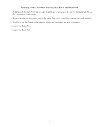 Learning Goals: Absolute Convergence, Ratio and Root Test. • Definition of Absolute Convergence and Conditional Convergence, B