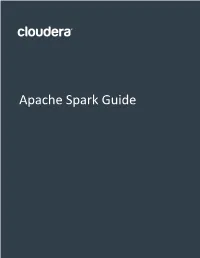 Apache Spark Guide Important Notice © 2010-2021 Cloudera, Inc
