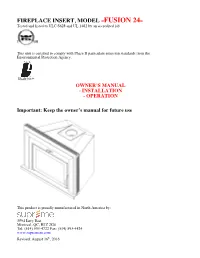 FIREPLACE INSERT, MODEL «FUSION 24» Tested and Listed to ULC S628 and UL 1482 by an Accredited Lab