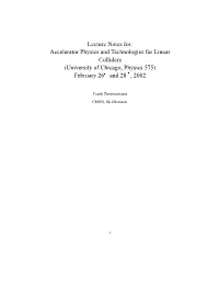 Lecture Notes For: Accelerator Physics and Technologies for Linear Colliders