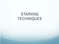 STAINING TECHNIQUES — Staining Is an Auxiliary Technique Used in Microscopy to Enhance Contrast in the Microscopic Image