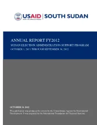 Annual Report Fy2012 Sudan Election Administration Support Program October 1, 2011 Through September 30, 2012