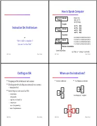 Instruction Set Architecture How to Speak Computer Crafting an ISA Where Are the Instructions?