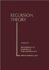 RECURSION THEORY PROCEEDINGS of SYMPOSIA in PURE MATHEMATICS Volume 42
