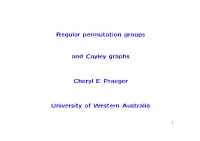 Regular Permutation Groups and Cayley Graphs Cheryl E Praeger University of Western Australia