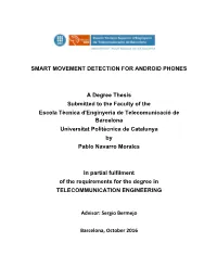 SMART MOVEMENT DETECTION for ANDROID PHONES a Degree Thesis Submitted to the Faculty of the Escola Tècnica D'enginyeria De Tele