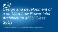 Design and Development of a an Ultra-Low Power Intel Architecture MCU Class Socs Hotchips 2016 Peter Barry, Contributions from Venkat Madduri & Raj Kothandaraman