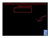 Osculating Orbit Elements and the Perturbed Kepler Problem