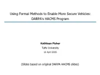 Using Formal Methods to Enable More Secure Vehicles: DARPA's HACMS Program