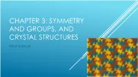 Symmetry and Groups, and Crystal Structures