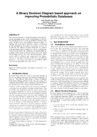 A Binary Decision Diagram Based Approach on Improving Probabilistic Databases Kaj Derek Van Rijn University of Twente P.O