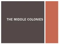 THE MIDDLE COLONIES New York Settling the Middle [Or “Restoration”] Colonies Old Netherlanders at New Netherlands