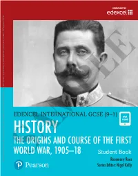 THE ORIGINS and COURSE of the FIRST WORLD WAR, 1905–18 Student Book EDEXCEL INTERNATIONAL GCSE (9 Rosemary Rees Series Editor: Nigel Kelly