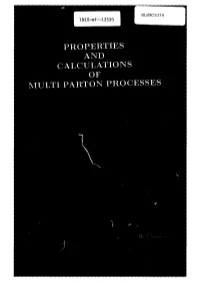 Properties and Calculations of Multi Parton Processes Properties and Calculations of Multi Parton Processes Properties and Calculations of Multi Parton Processes