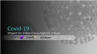Covid-19 : Impact on Video Consumption Trends 2020 Report Table of Contents