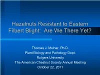 Hazelnuts Resistant to Eastern Filbert Blight: Are We There Yet?