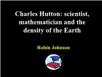 Charles Hutton: Scientist, Mathematician and the Density of the Earth