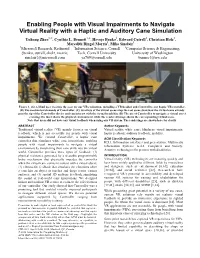 Enabling People with Visual Impairments to Navigate Virtual Reality with a Haptic and Auditory Cane Simulation Yuhang Zhao1, 2, Cynthia L