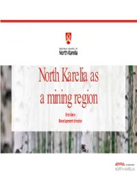 North Karelia As a Mining Region Eira Varis Development Director North Karelia in a Nutshell