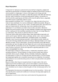 Blogs: Blogosphere a Blog (Short for Weblog) Is a Personal Online Journal That Is Frequently Updated and Intended for General P