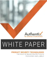 Product Security Technologies the Role of Brand Protection in Packaging and Labels Authentix White Paper