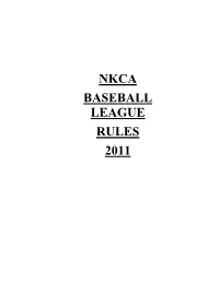 The Nkca Baseball League Will Use the Official Rules of Baseball Unless Otherwise Stated in the Following Rules